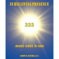 In His Living Presence 333: Journey Science to Faith