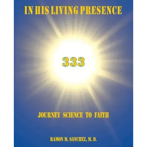 In His Living Presence 333: Journey Science to Faith