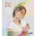 Heal Yourself with Color: Harness the Power of Color to Change Your Life
