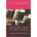How to make money on crypto currency: How to invest and make bitcoin into cash