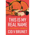 This Is My Real Name: A Stripper's Memoir