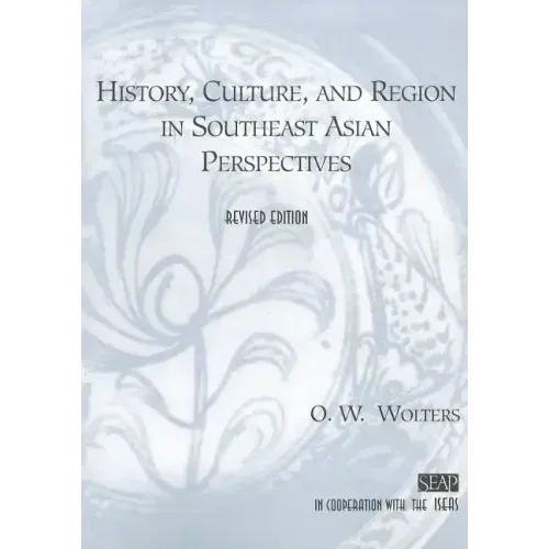 History, Culture, and Region in Southeast Asian Perspectives
