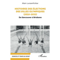 Histoires des élections des villes olympiques (2010-2032): De Vancouver à Brisbane