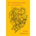 The Murmuring Grief of the Americas