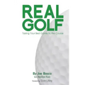 Real Golf: Taking Your Best Game to the Course