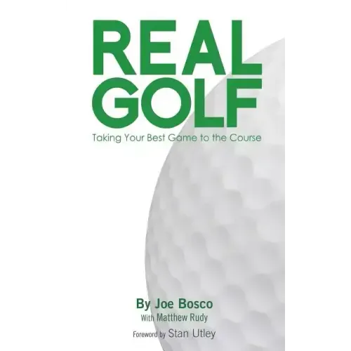 Real Golf: Taking Your Best Game to the Course