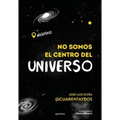 No Somos El Centro del Universo/ We Are Not the Center of the Universe