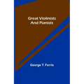 Great Violinists and Pianists