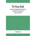 The Hovey Book, Describing The English Ancestry And American Descendants Of Daniel Hovey Of Ipswich, Massachusetts