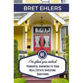 I'm Glad You Asked: Powerful Answers to your Real Estate Investing Questions