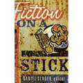 Fiction on a Stick: Stories by Writers from Minnesota