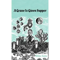 A Grave Is Given Supper