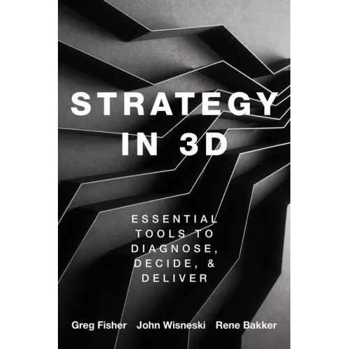 Strategy in 3D: Essential Tools to Diagnose, Decide, and Deliver