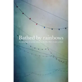 Bathed by Rainbows
