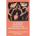 Der goldhaarige Gärtnerbursche. Schatzmärchen und Märchenschätze aus alter Zeit