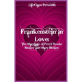 Frankenstein In Love: The Marriage of Percy Bysshe Shelley and Mary Shelley