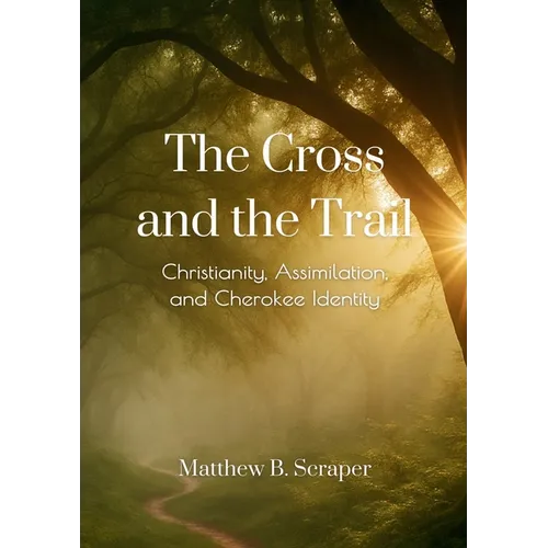 The Cross and the Trail: The Battle for Cherokee Spiritual Sovereignty
