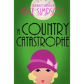 A Country Catastrophe: A Jane Carter Historical Cozy (Book Five)
