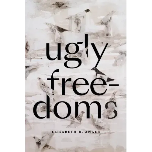 Ugly Freedoms