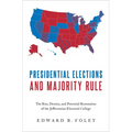 Presidential Elections and Majority Rule: The Rise, Demise, and Potential Restoration of the Jeffersonian Electoral College