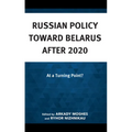 Russian Policy toward Belarus after 2020: At a Turning Point?