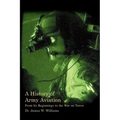 A History of Army Aviation: From Its Beginnings to the War on Terror