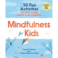 Mindfulness for Kids: 30 Fun Activities to Stay Calm, Happy, and in Control
