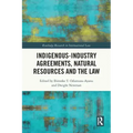 Indigenous-Industry Agreements, Natural Resources and the Law