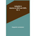 Lafayette in America in 1824 and 1825, Vol. 1