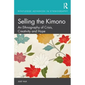 Selling the Kimono: An Ethnography of Crisis, Creativity and Hope