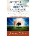 Activating Your Dream Language: A closer look at understanding the realm of dreams and visions