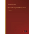 Marquise De Ganges; Celebrated Crimes: in large print