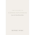 The Nature of Consciousness: Essays on the Unity of Mind and Matter