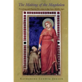 The Making of the Magdalen: Preaching and Popular Devotion in the Later Middle Ages