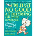 I'm Just No Good at Rhyming: And Other Nonsense for Mischievous Kids and Immature Grown-Ups