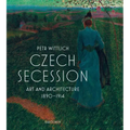 Czech Secession: Art and Architecture 1890-1914