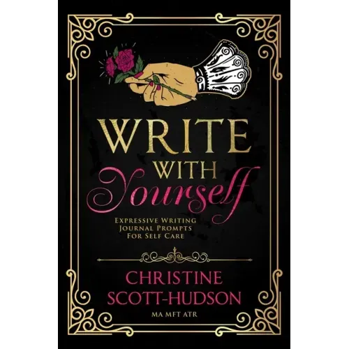 Write With Yourself: Expressive Writing Journal Prompts For Self Care