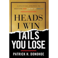 Heads I Win, Tails You Lose: A Financial Strategy to Reignite the American Dream