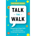 Talk the Walk: Designing a Clear Path to a World Class Employee Experience