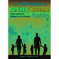 The Ex-Offender's Re-Entry Success Guide: Smart Choices for Making It on the Outside!