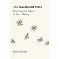 Investment State: Charting the Future of Social Policy
