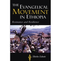 The Evangelical Movement in Ethiopia: Resistance and Resilience