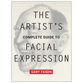 The Artist's Complete Guide to Facial Expression