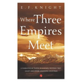 Where Three Empires Meet: Narrative of travel in Kashmir, Western Tibet, Gilgit and other adjoining countries
