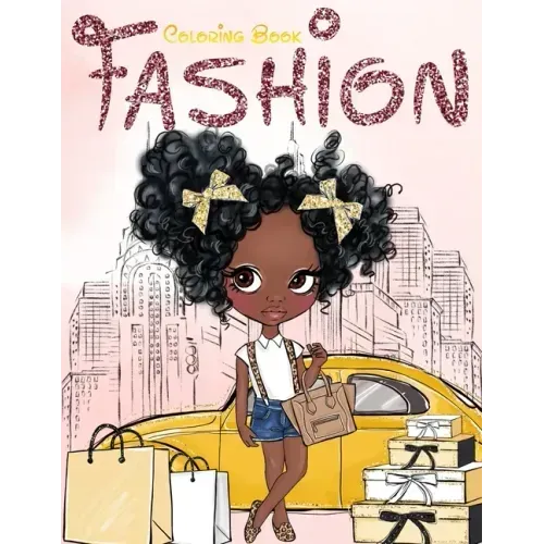 Fashion Coloring Book: Fashion, Style, Beauty & Creative Expression for Black and Brown Girls with Natural Curly Hair Coloring Book for Afric