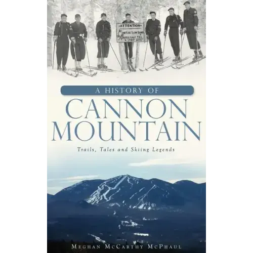 A History of Cannon Mountain: Trails, Tales, and Ski Legends