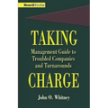 Taking Charge: Management Guide to Troubled Companies and Turnarounds
