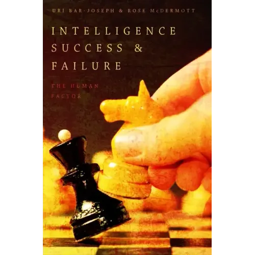 Intelligence Success and Failure: The Human Factor