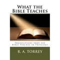 What the Bible Teaches: Propositions that the Bible Teaches in Theology