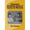 Conscious Parenting Using A Course In Miracles